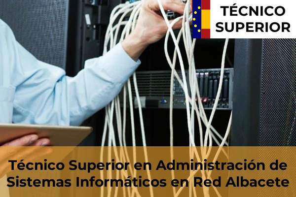Técnico Superior en Administración de Sistemas Informáticos en Red en Albacete