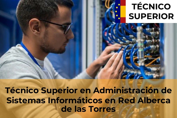 Técnico Superior en Administración de Sistemas Informáticos en Red en Mazarrón 6 Técnico Superior en Administración de Sistemas Informáticos en Red en Alberca de las Torres
