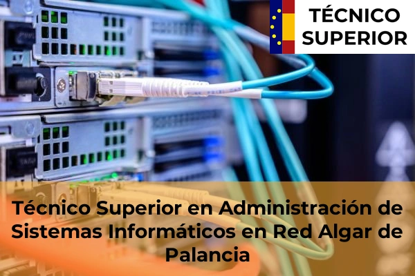 Técnico Superior en Administración de Sistemas Informáticos en Red en Bonrepòs i Mirambell 23 Técnico Superior en Administración de Sistemas Informáticos en Red en Algar de Palancia