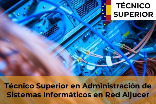 Técnico Superior en Administración de Sistemas Informáticos en Red en Mazarrón 10 Técnico Superior en Administración de Sistemas Informáticos en Red en Aljucer