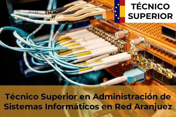 Técnico Superior en Administración de Sistemas Informáticos en Red en Villafranca del Castillo 10 Técnico Superior en Administración de Sistemas Informáticos en Red en Aranjuez