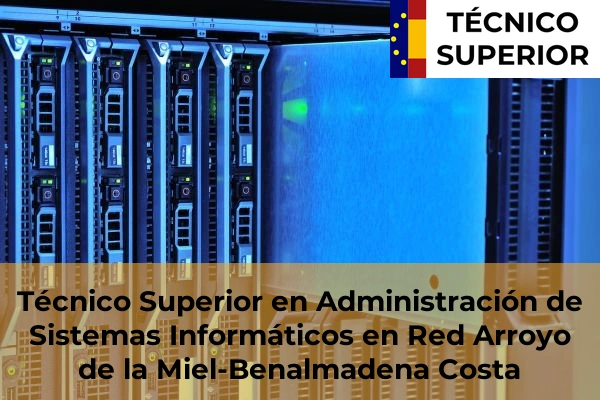 Técnico Superior en Administración de Sistemas Informáticos en Red en Arroyo de la Miel-Benalmadena Costa
