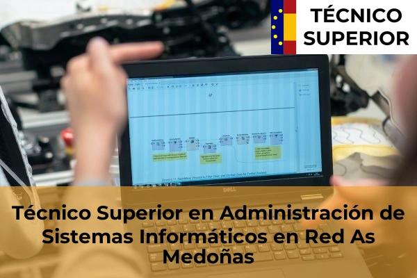Técnico Superior en Administración de Sistemas Informáticos en Red en Mondariz-Balneario 21 Técnico Superior en Administración de Sistemas Informáticos en Red en As Medoñas