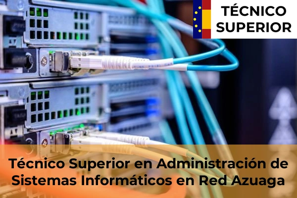 Técnico Superior en Administración de Sistemas Informáticos en Red en Llerena 5 Técnico Superior en Administración de Sistemas Informáticos en Red en Azuaga