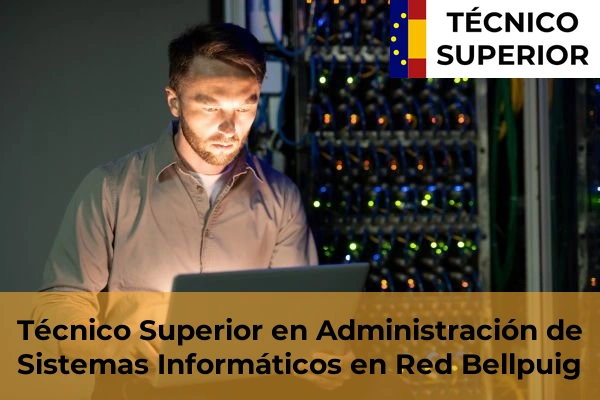 Técnico Superior en Administración de Sistemas Informáticos en Red en Alcarràs 8 Técnico Superior en Administración de Sistemas Informáticos en Red en Bellpuig