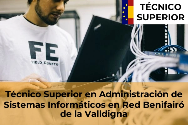 Técnico Superior en Administración de Sistemas Informáticos en Red en Bonrepòs i Mirambell 43 Técnico Superior en Administración de Sistemas Informáticos en Red en Benifairó de la Valldigna
