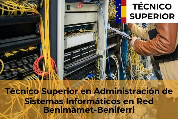 Técnico Superior en Administración de Sistemas Informáticos en Red en Bonrepòs i Mirambell 46 Técnico Superior en Administración de Sistemas Informáticos en Red en Benimàmet-Beniferri