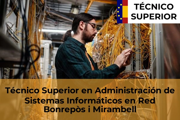 Técnico Superior en Administración de Sistemas Informáticos en Red en Bonrepòs i Mirambell