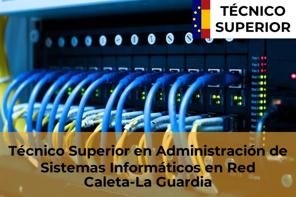 Técnico Superior en Administración de Sistemas Informáticos en Red en Atarfe 15 Técnico Superior en Administración de Sistemas Informáticos en Red en Caleta-La Guardia