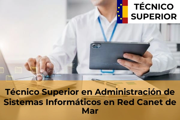 Técnico Superior en Administración de Sistemas Informáticos en Red en Sant Quirze del Vallès 19 Técnico Superior en Administración de Sistemas Informáticos en Red en Canet de Mar