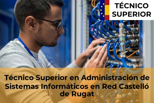 Técnico Superior en Administración de Sistemas Informáticos en Red en Bonrepòs i Mirambell 63 Técnico Superior en Administración de Sistemas Informáticos en Red en Castelló de Rugat