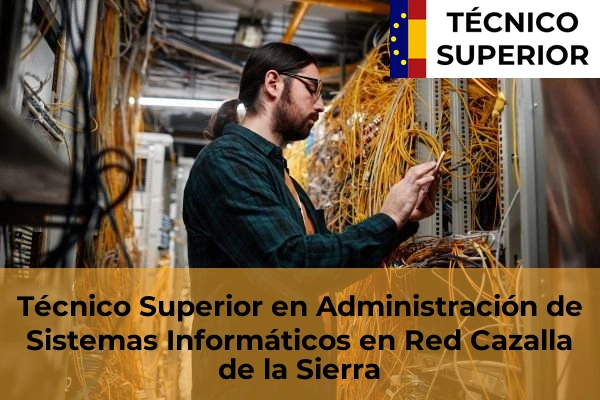Técnico Superior en Administración de Sistemas Informáticos en Red en Constantina 18 Técnico Superior en Administración de Sistemas Informáticos en Red en Cazalla de la Sierra