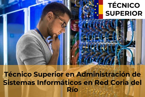Técnico Superior en Administración de Sistemas Informáticos en Red en la provincia de Cáceres 5 Técnico Superior en Administración de Sistemas Informáticos en Red en Coria