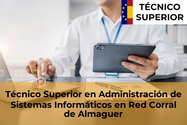 Técnico Superior en Administración de Sistemas Informáticos en Red en la provincia de Toledo 12 Técnico Superior en Administración de Sistemas Informáticos en Red en Corral de Almaguer