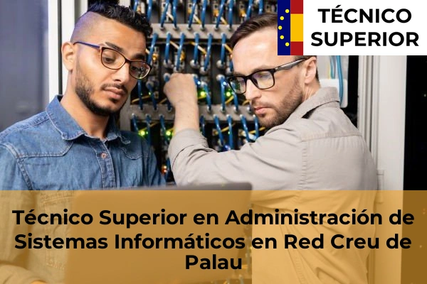 Técnico Superior en Administración de Sistemas Informáticos en Red en Sant Feliu de Guíxols 12 Técnico Superior en Administración de Sistemas Informáticos en Red en Creu de Palau