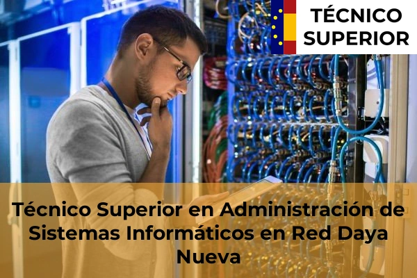 Técnico Superior en Administración de Sistemas Informáticos en Red en Daya Nueva
