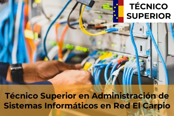 Técnico Superior en Administración de Sistemas Informáticos en Red en Palomar 17 Técnico Superior en Administración de Sistemas Informáticos en Red en El Carpio