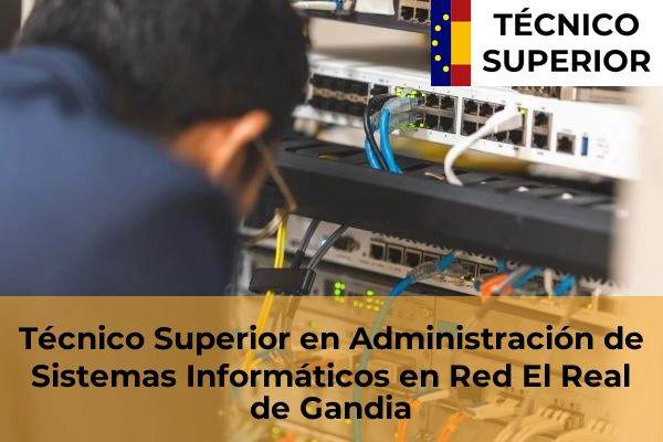 Técnico Superior en Administración de Sistemas Informáticos en Red en Bonrepòs i Mirambell 82 Técnico Superior en Administración de Sistemas Informáticos en Red en El Real de Gandia