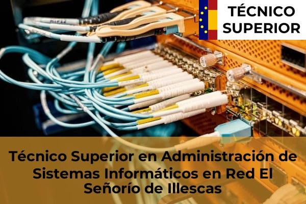 Técnico Superior en Administración de Sistemas Informáticos en Red en la provincia de Toledo 13 Técnico Superior en Administración de Sistemas Informáticos en Red en El Señorío de Illescas