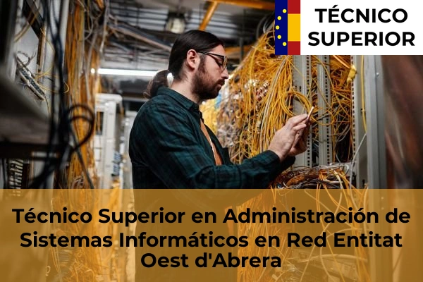 Técnico Superior en Administración de Sistemas Informáticos en Red en Sant Quirze del Vallès 38 Técnico Superior en Administración de Sistemas Informáticos en Red en Entitat Oest d'Abrera