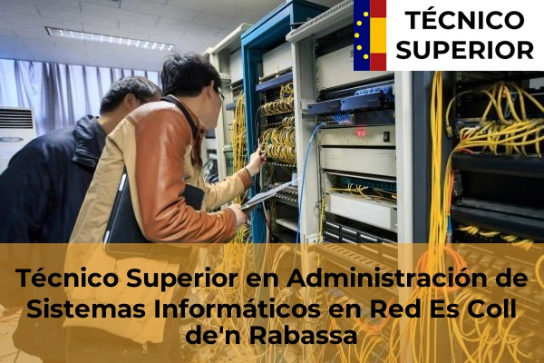 Técnico Superior en Administración de Sistemas Informáticos en Red en S'Horta 16 Técnico Superior en Administración de Sistemas Informáticos en Red en Es Coll de'n Rabassa