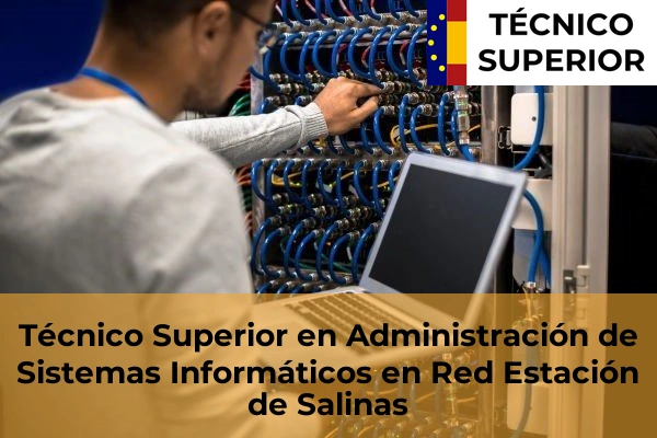 Técnico Superior en Administración de Sistemas Informáticos en Red en Estación de Salinas