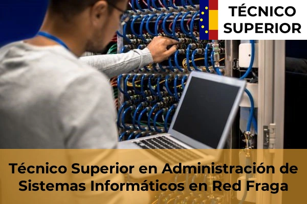 Técnico Superior en Administración de Sistemas Informáticos en Red en la provincia de Huesca 10 Técnico Superior en Administración de Sistemas Informáticos en Red en Fraga