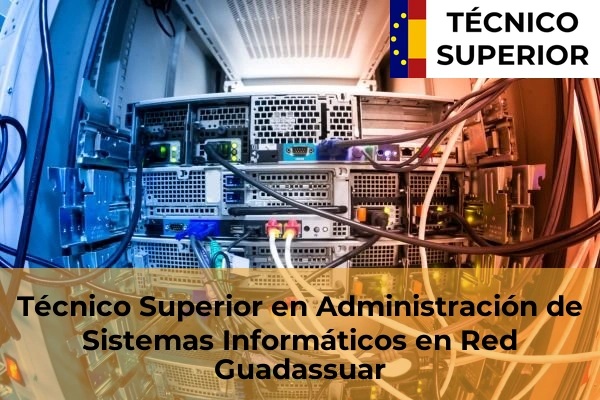 Técnico Superior en Administración de Sistemas Informáticos en Red en Bonrepòs i Mirambell 96 Técnico Superior en Administración de Sistemas Informáticos en Red en Guadassuar