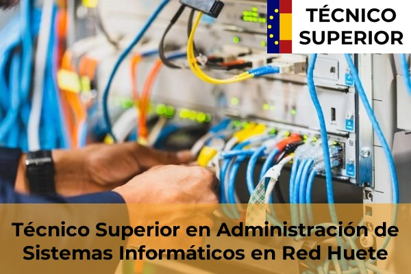 Técnico Superior en Administración de Sistemas Informáticos en Red en Tarancón 5 Técnico Superior en Administración de Sistemas Informáticos en Red en Huete