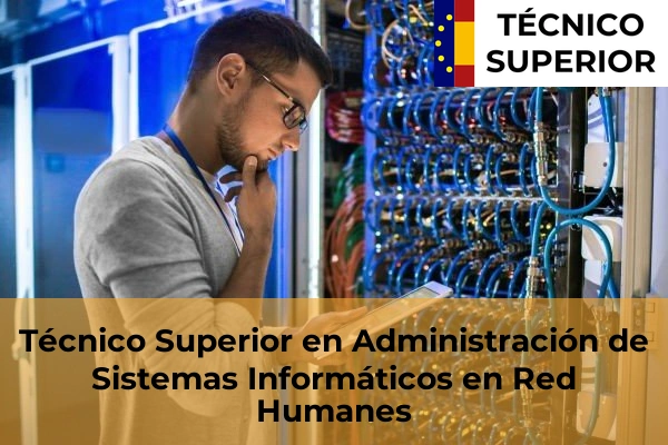 Técnico Superior en Administración de Sistemas Informáticos en Red en Cabanillas del Campo 11 Técnico Superior en Administración de Sistemas Informáticos en Red en Humanes