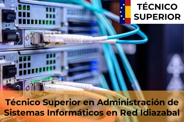Técnico Superior en Administración de Sistemas Informáticos en Red en Ormaiztegi 22 Técnico Superior en Administración de Sistemas Informáticos en Red en Idiazabal