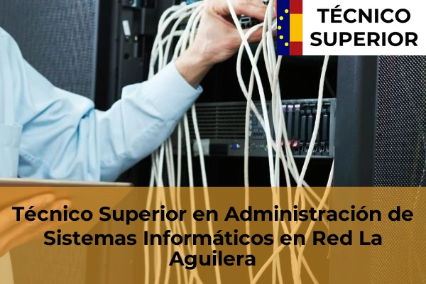 Técnico Superior en Administración de Sistemas Informáticos en Red en La Puebla de Arganzón 7 Técnico Superior en Administración de Sistemas Informáticos en Red en La Aguilera