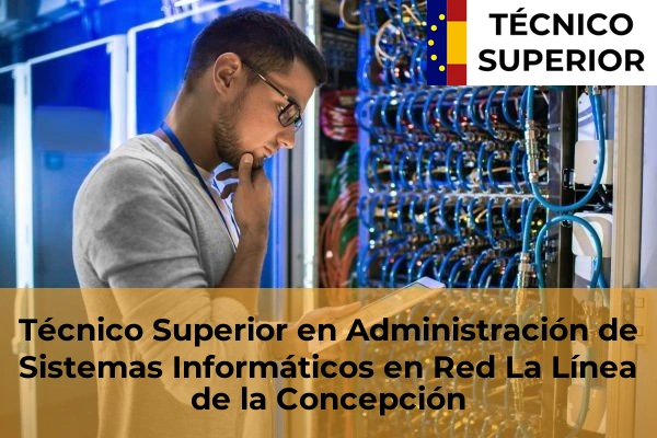 Técnico Superior en Administración de Sistemas Informáticos en Red en El Puerto de Santa María 22 Técnico Superior en Administración de Sistemas Informáticos en Red en La Línea de la Concepción