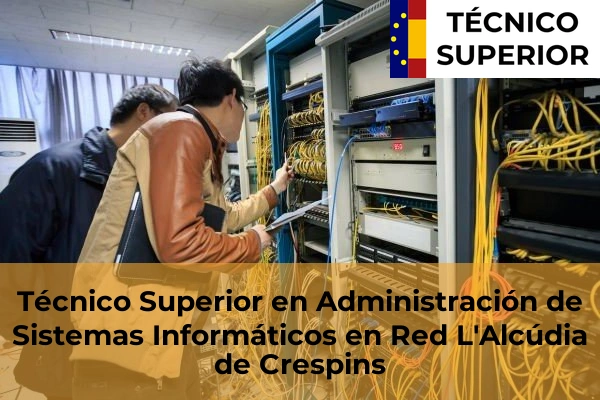 Técnico Superior en Administración de Sistemas Informáticos en Red en Bonrepòs i Mirambell 100 Técnico Superior en Administración de Sistemas Informáticos en Red en L'Alcúdia de Crespins