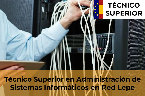 Técnico Superior en Administración de Sistemas Informáticos en Red en Lepe