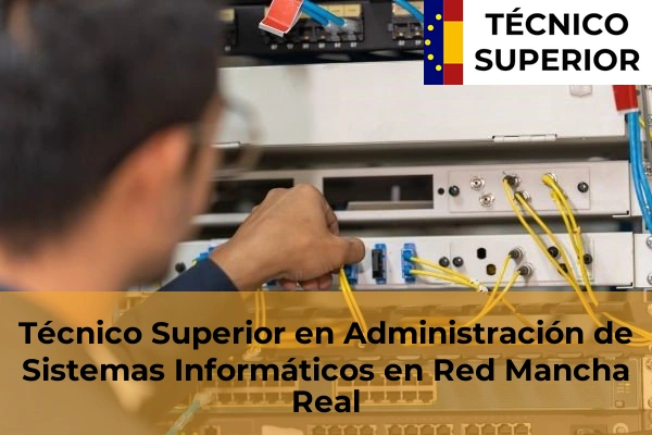 Técnico Superior en Administración de Sistemas Informáticos en Red en Martos 17 Técnico Superior en Administración de Sistemas Informáticos en Red en Mancha Real