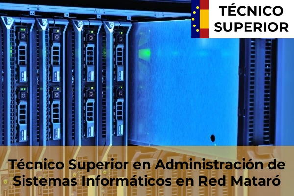 Técnico Superior en Administración de Sistemas Informáticos en Red en Sant Quirze del Vallès 61 Técnico Superior en Administración de Sistemas Informáticos en Red en Mataró