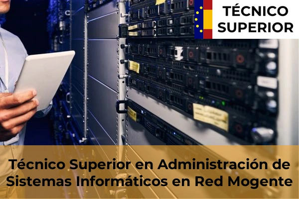 Técnico Superior en Administración de Sistemas Informáticos en Red en Bonrepòs i Mirambell 128 Técnico Superior en Administración de Sistemas Informáticos en Red en Mogente