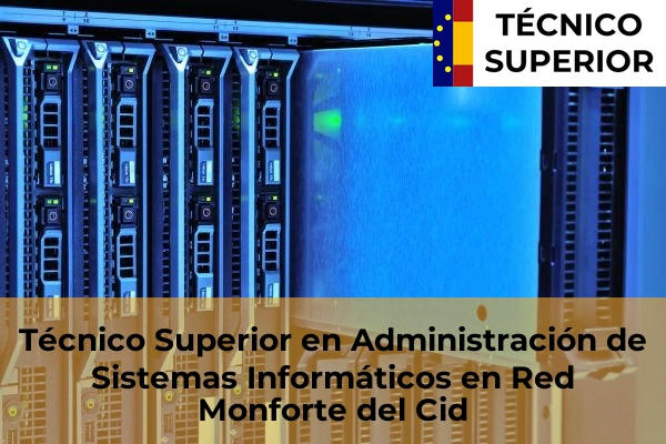Técnico Superior en Administración de Sistemas Informáticos en Red en Monforte del Cid