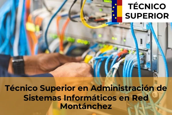 Técnico Superior en Administración de Sistemas Informáticos en Red en la provincia de Cáceres 10 Técnico Superior en Administración de Sistemas Informáticos en Red en Montánchez
