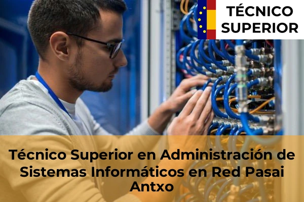 Técnico Superior en Administración de Sistemas Informáticos en Red en Ormaiztegi 34 Técnico Superior en Administración de Sistemas Informáticos en Red en Pasai Antxo