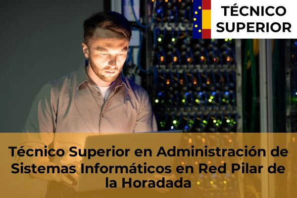 Técnico Superior en Administración de Sistemas Informáticos en Red en Pilar de la Horadada