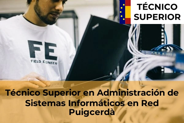 Técnico Superior en Administración de Sistemas Informáticos en Red en Sant Feliu de Guíxols 23 Técnico Superior en Administración de Sistemas Informáticos en Red en Puigcerdà