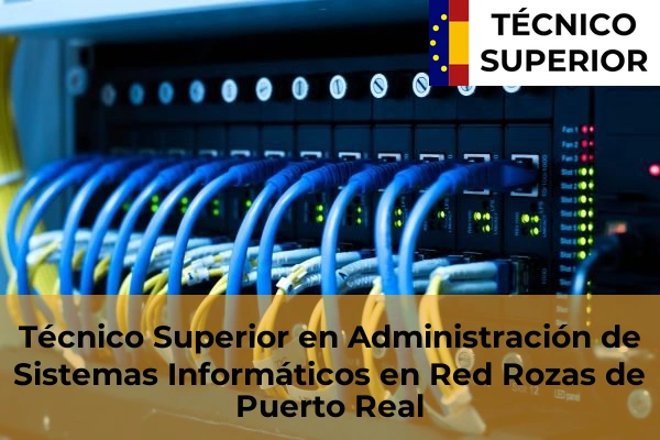 Técnico Superior en Administración de Sistemas Informáticos en Red en Villafranca del Castillo 74 Técnico Superior en Administración de Sistemas Informáticos en Red en Rozas de Puerto Real