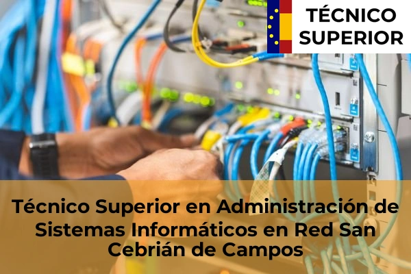 Técnico Superior en Administración de Sistemas Informáticos en Red en Guardo 7 Técnico Superior en Administración de Sistemas Informáticos en Red en San Cebrián de Campos