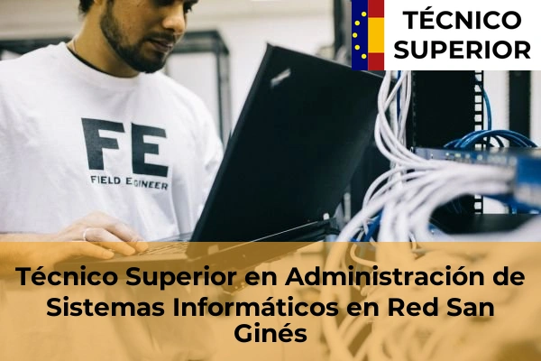 Técnico Superior en Administración de Sistemas Informáticos en Red en Mazarrón 68 Técnico Superior en Administración de Sistemas Informáticos en Red en San Ginés
