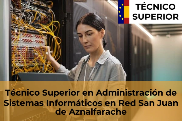 Técnico Superior en Administración de Sistemas Informáticos en Red en Constantina 51 Técnico Superior en Administración de Sistemas Informáticos en Red en San Juan de Aznalfarache