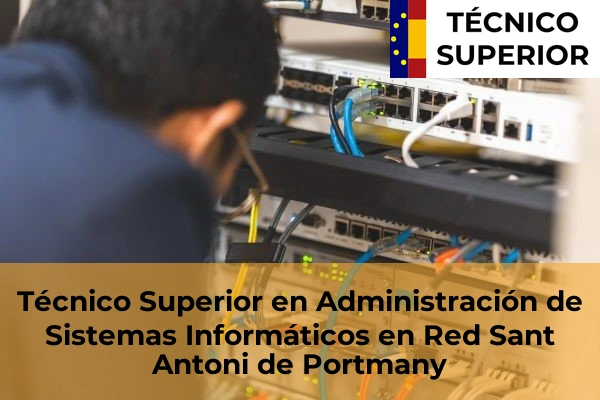Técnico Superior en Administración de Sistemas Informáticos en Red en S'Horta 48 Técnico Superior en Administración de Sistemas Informáticos en Red en Sant Antoni de Portmany