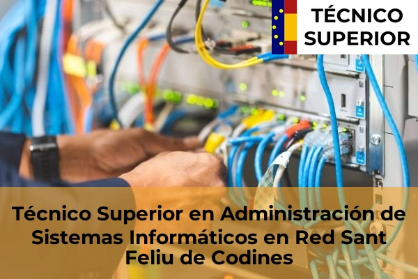 Técnico Superior en Administración de Sistemas Informáticos en Red en Sant Quirze del Vallès 99 Técnico Superior en Administración de Sistemas Informáticos en Red en Sant Feliu de Codines
