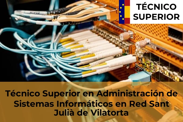 Técnico Superior en Administración de Sistemas Informáticos en Red en Sant Quirze del Vallès 104 Técnico Superior en Administración de Sistemas Informáticos en Red en Sant Julià de Vilatorta